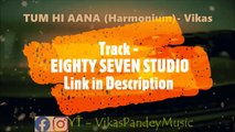 Tum Hi Aana harmonium cover - Vikas