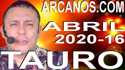 TAURO ABRIL 2020 ARCANOS.COM - Horóscopo 12 al 18 de abril de 2020 - Semana 16