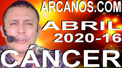 CANCER ABRIL 2020 ARCANOS.COM - Horóscopo 12 al 18 de abril de 2020 - Semana 16