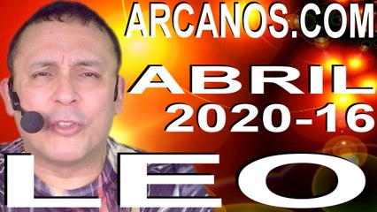 LEO ABRIL 2020 ARCANOS.COM - Horóscopo 12 al 18 de abril de 2020 - Semana 16