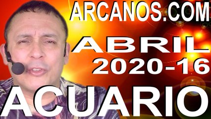 ACUARIO ABRIL 2020 ARCANOS.COM - Horóscopo 12 al 18 de abril de 2020 - Semana 16