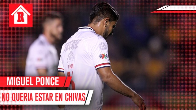 Miguel Ponce: 'A los dos días de llegar a Chivas me quería ir'
