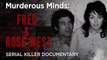Murderous Minds: Fred and Rose West - Serial Killer Documentary
