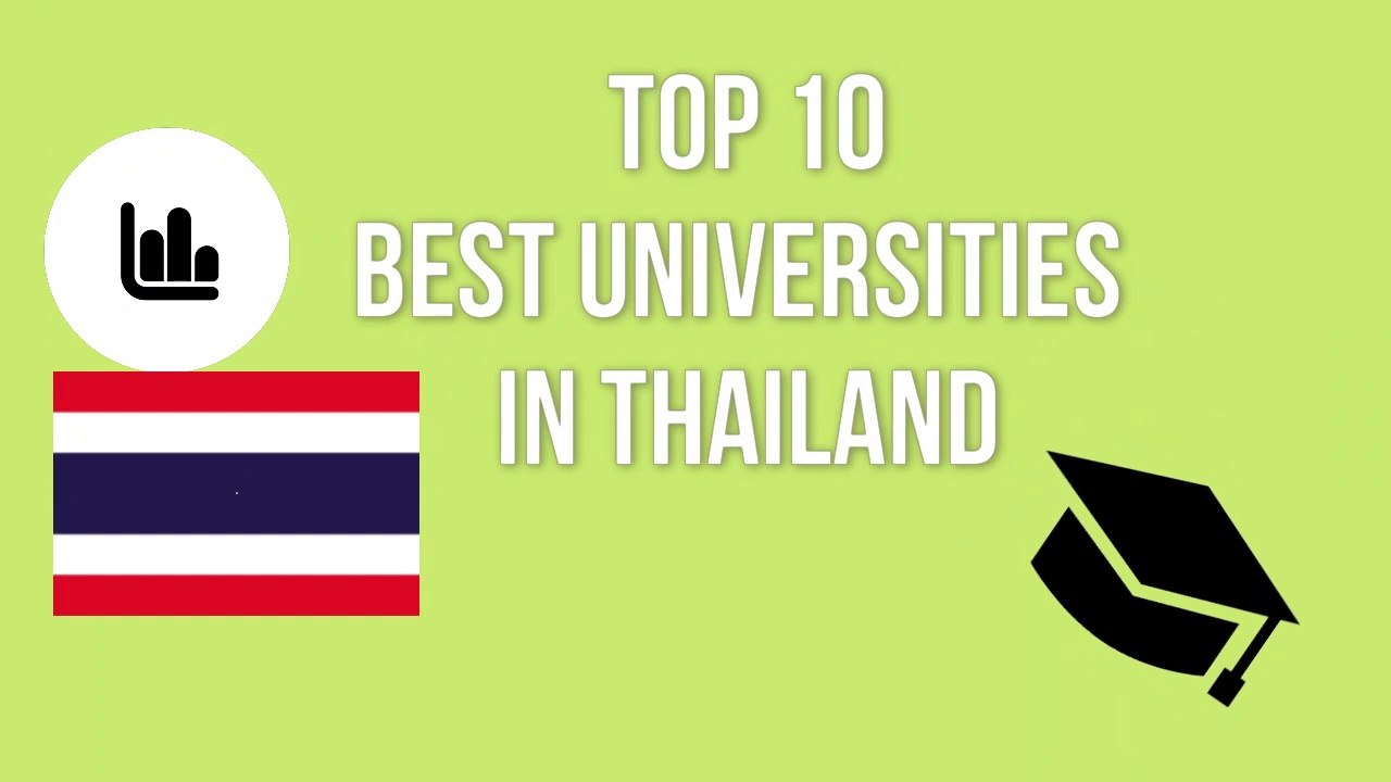 TOP 10 BEST UNIVERSITIES IN THAILAND / 10 อันดับมหาวิทยาลัยที่ดีที่สุด