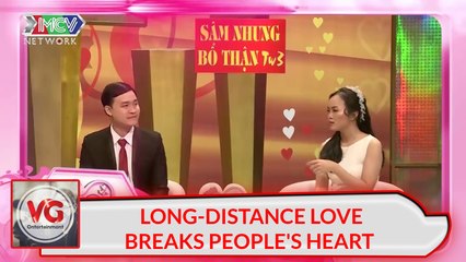 LONG-DISTANCE LOVE BREAKS PEOPLE'S HEART