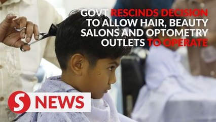 Govt rescinds decision to allow hair, beauty salons and optometry outlets to operate