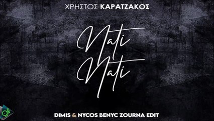 Χρήστος Καρατζάκος - Νάτι Νάτι (Dimis & Nycos Benyc Zourna Edit)