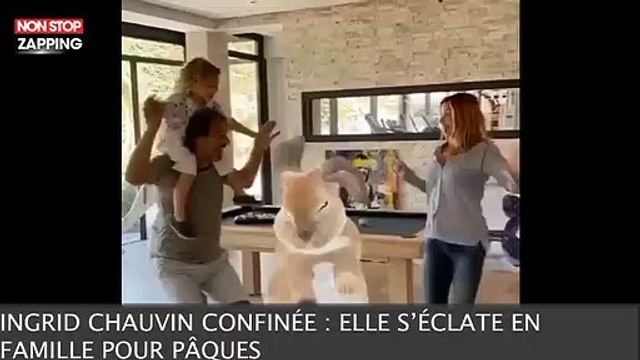 Ingrid Chauvin confinée : elle s’éclate en famille pour Pâques (vidéo)