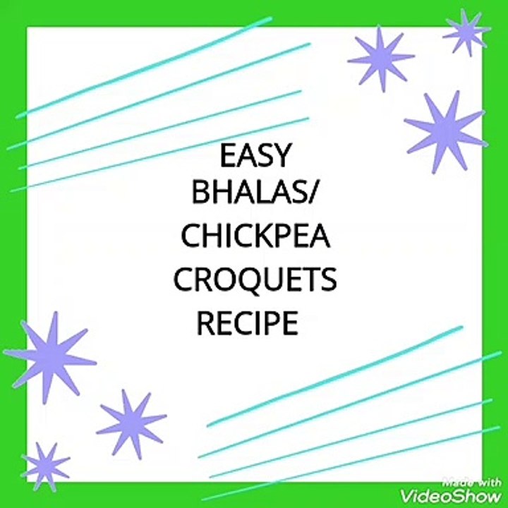 EASY BHALAS/CHICKPEA CROQUETS RECIPE