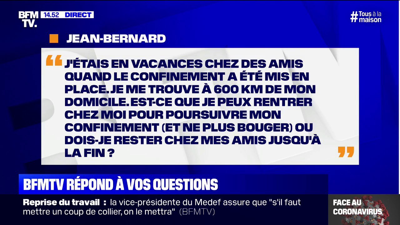 J'étais en vacances chez des amis quand le confinement a été mis en place. Puis-je rentrer chez moi pour le poursuivre ?