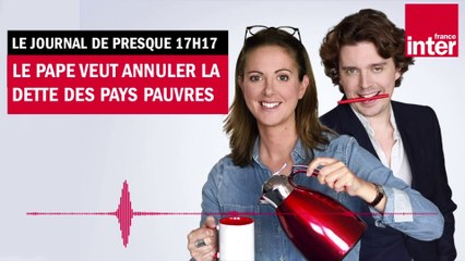 Le pape veut annuler la dette des pays pauvres - Le journal de presque 17h17