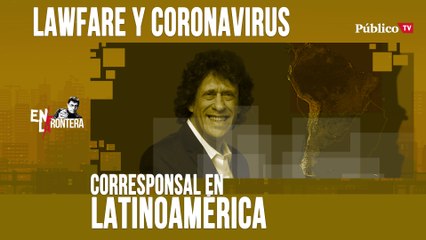 Corresponsal en Latinoamérica: Pedro Brieger, 'lawfare' y coronavirus