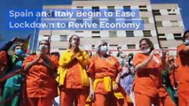 Spain and Italy Begin to Ease Lockdown to Revive Economy