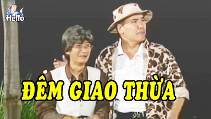 Hài Đêm Giao Thừa Đáng Nhớ - Hài Kịch Tết Kinh Điển Hay Nhất