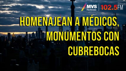 Homenajean a médicos, monumentos con cubrebocas