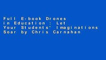 Full E-book Drones in Education : Let Your Students' Imaginations Soar by Chris Carnahan