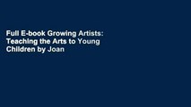 Full E-book Growing Artists: Teaching the Arts to Young Children by Joan Bouza Koster