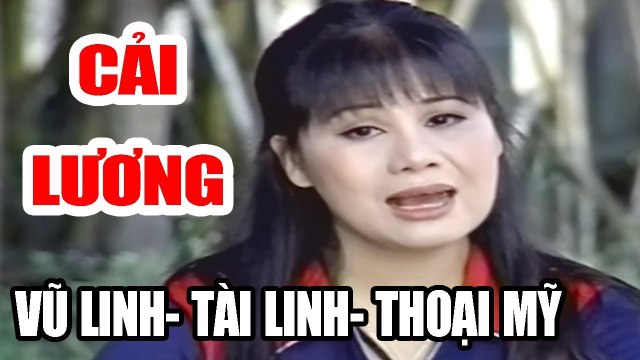 Cải Lương Tài Linh, Thoại Mỹ, Vũ Linh Hay Nhất - Cải Lương Hay Xem Là Nghiện