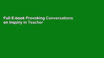 Full E-book Provoking Conversations on Inquiry in Teacher Education by Darren E. Lund