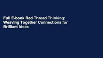 Full E-book Red Thread Thinking: Weaving Together Connections for Brilliant Ideas and Profitable