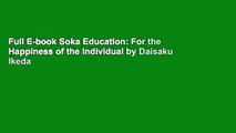 Full E-book Soka Education: For the Happiness of the Individual by Daisaku Ikeda