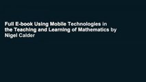 Full E-book Using Mobile Technologies in the Teaching and Learning of Mathematics by Nigel Calder