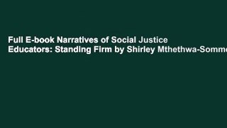 Full E-book Narratives of Social Justice Educators: Standing Firm by Shirley Mthethwa-Sommers
