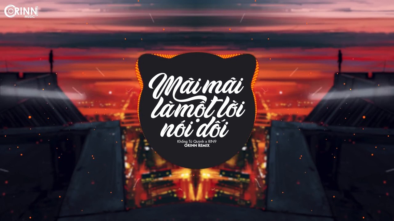 Mãi Mãi Là Một Lời Nói Dối (Orinn Remix) - Khổng Tú Quỳnh x RIN9 - Nhạc Trẻ TikTok 8D gây nghiện