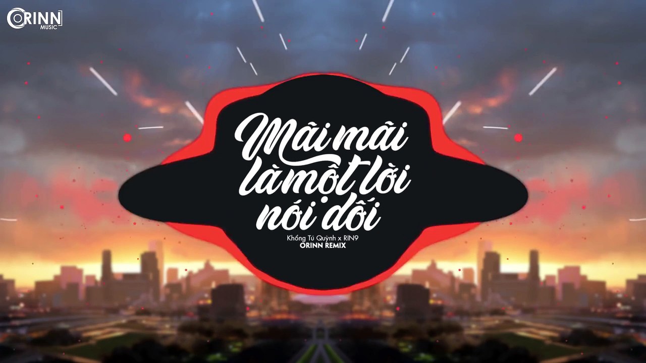 Mãi Mãi Là Một Lời Nói Dối (Orinn Remix) - Khổng Tú Quỳnh x RIN9 - Nhạc Trẻ Remix Căng Cực Hay Nhất