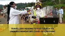 Travellers heading to Kisii county to undergo mandatory Covid-19 screening
