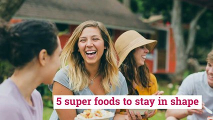 5 super foods to stay in shape
