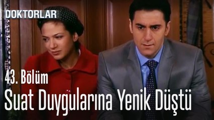 Suat, duygularına yenik  düştü - Doktorlar 43. Bölüm