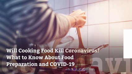 Скачать видео: Will Cooking Food Kill Coronavirus? What to Know About Food Preparation and COVID-19