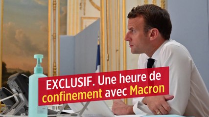 EXCLUSIF. Un heure de confinement avec Macron
