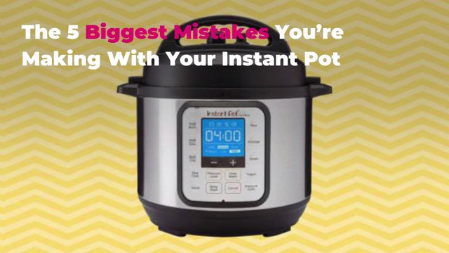 The 5 Biggest Mistakes You’re Making With Your Instant Pot