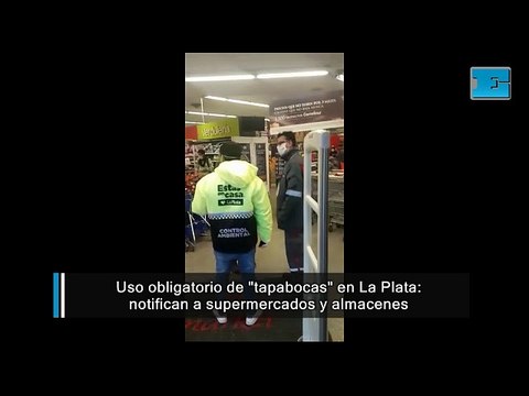 La Plata: notifican a supermercados y almacenes por el uso obligatorio de tapabocas