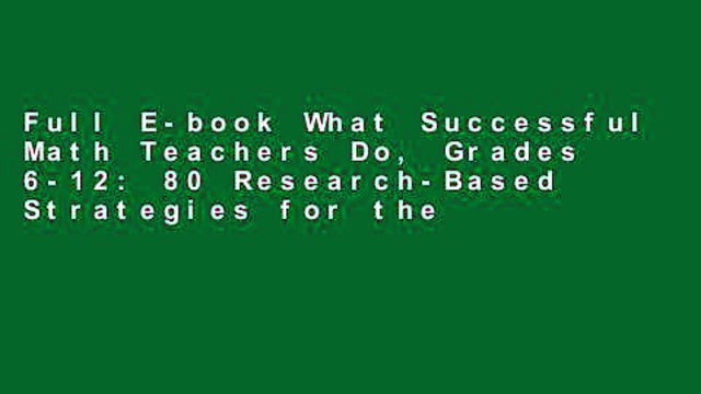 Full E-book What Successful Math Teachers Do, Grades 6-12: 80 Research-Based Strategies for the