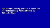 Full E-book Learning to Lead: A Handbook for Postsecondary Administrators by James R. Davis