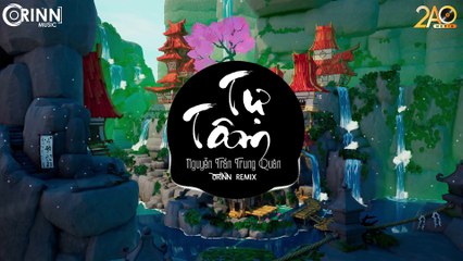 Tự Tâm (Orinn Remix) - NGUYỄN TRẦN TRUNG QUÂN - Nhạc EDM 8D Tiktok Gây Nghiện Hay Nhất 2019