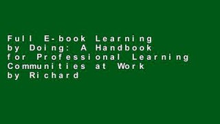 Full E-book Learning by Doing: A Handbook for Professional Learning Communities at Work by Richard