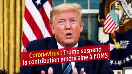 Coronavirus : Trump suspend la contribution américaine à l'OMS