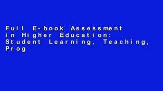 Full E-book Assessment in Higher Education: Student Learning, Teaching, Programmes and