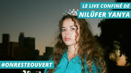 Le live confiné de Nilüfer Yanya I On Reste Ouvert
