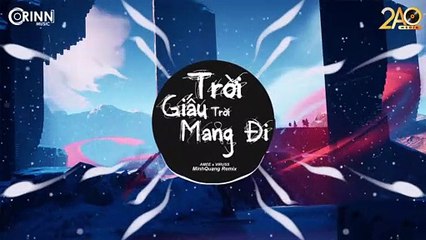 Trời Giấu Trời Mang Đi (MinhQuang Remix) - Amee ft. Viruss - Nhạc Trẻ Căng Cực Gây Nghiện Hay Nhất
