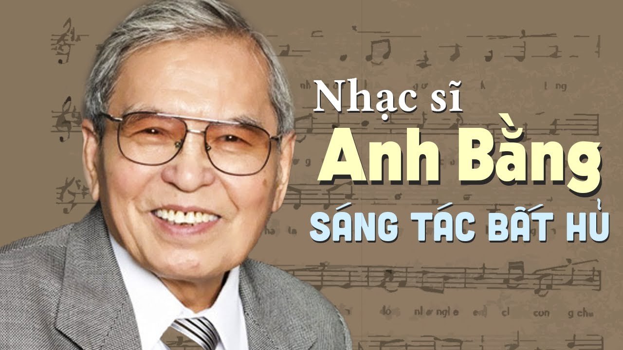 Nhạc sĩ ANH BẰNG và 15 Sáng Tác Hay Nhất | Dòng Nhạc Anh Bằng