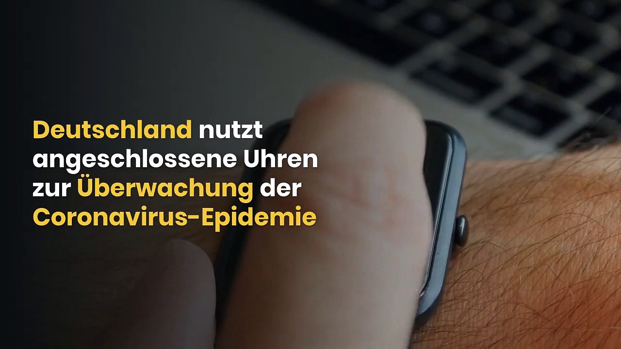 Deutschland nutzt angeschlossene Uhren zur Überwachung der Coronavirus-Epidemie