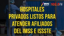 Hospitales privados listos para atender afiliados del IMSS e ISSSTE