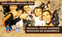 Mt Retro: Copa Sudamericana 2006. Pachuca, único Campeón mexicano en Sudamérica
