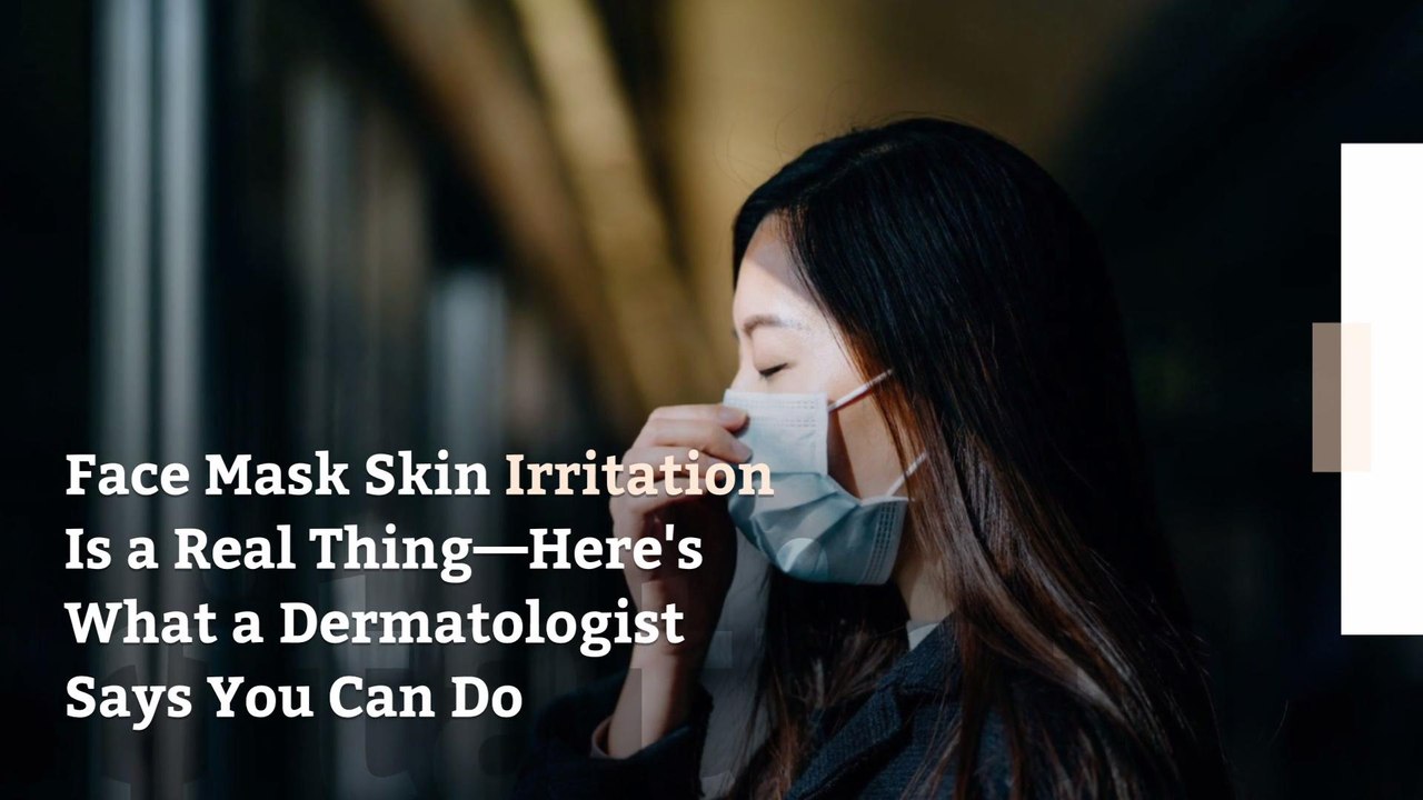 Face Mask Skin Irritation Is a Real Thing—Here's What a Dermatologist Says You Can Do