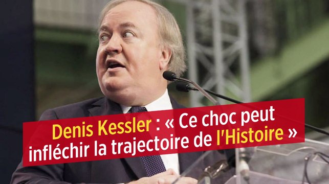 Denis Kessler : « Ce choc peut infléchir la trajectoire de l'Histoire »